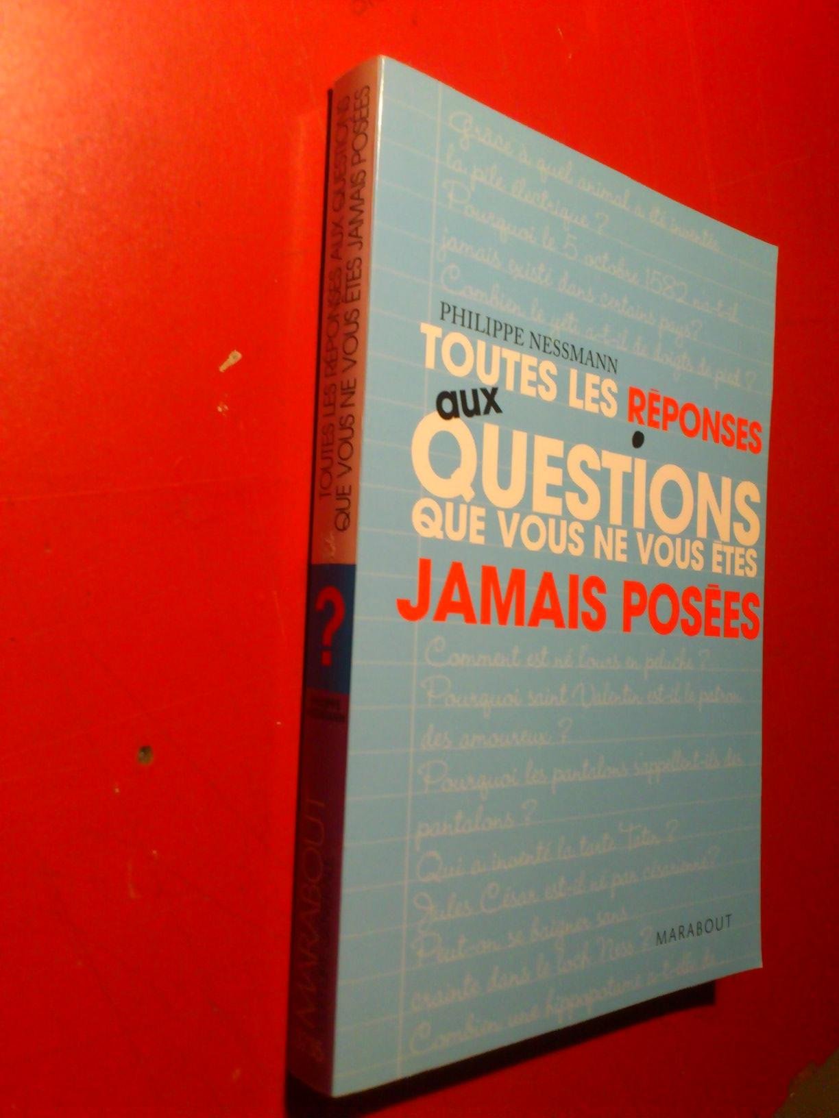 Toutes les réponses aux questions que vous ne vous êtes jamais posées Books