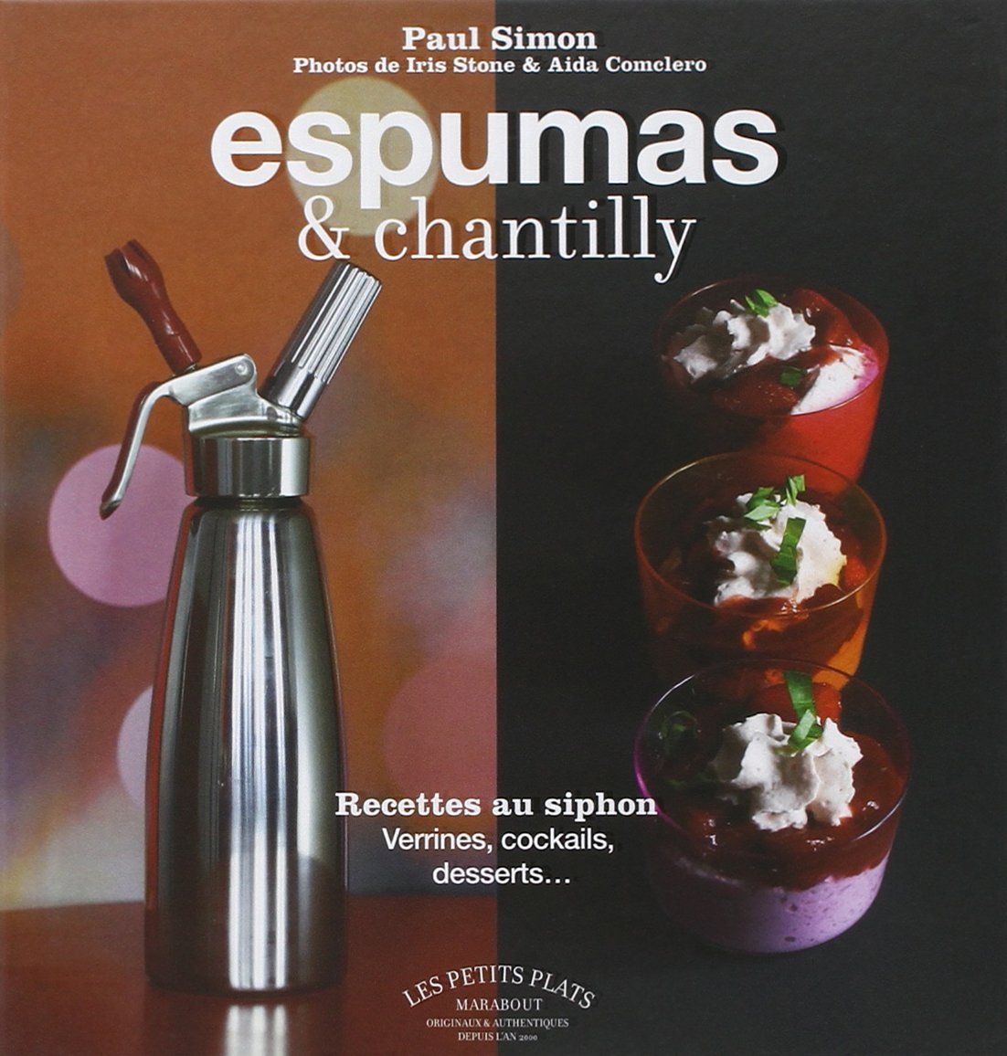 Espumas et chantilly: Recettes au siphon : Verrines, cocktails, desserts... Books