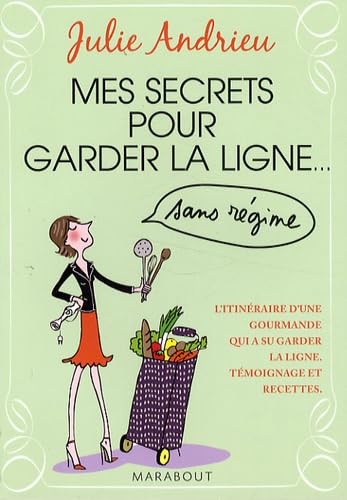 Mes secrets pour garder la ligne...: Sans régime Books