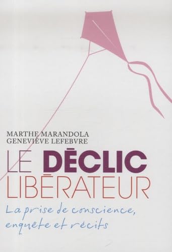 Le déclic libérateur: La prise de conscience, enquête et récits Books