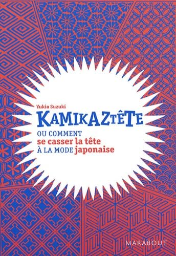 Kamikaztête: Ou comment se casser la tête à la mode japonaise Books