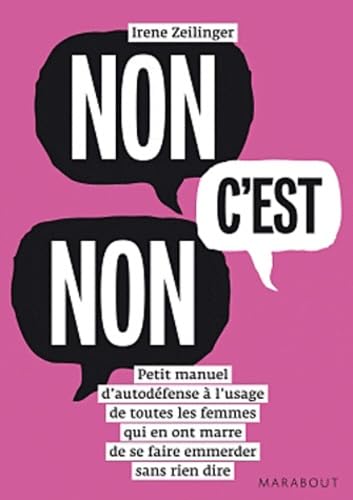 Non c'est non: Petit manuel d'autodéfense à l'usage de toutes les femmes qui en ont marre de se faire emmerder sans rien dire Books