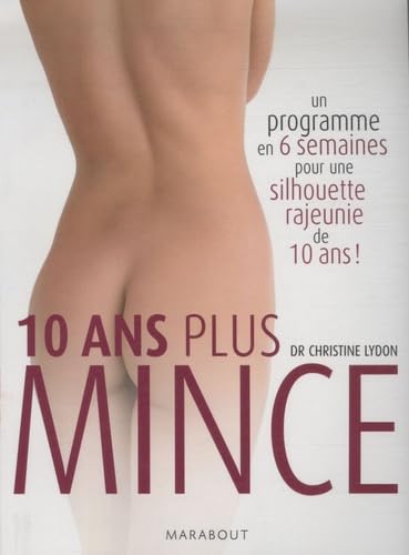 10 ans plus mince: Un programme en 6 semaines pour une silhouette rajeunie de 10 ans book