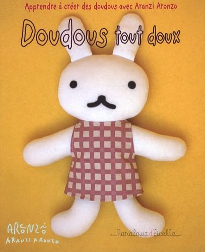Doudous tout doux: Apprendre à créer des doudous avec Aranzi Aronzo book