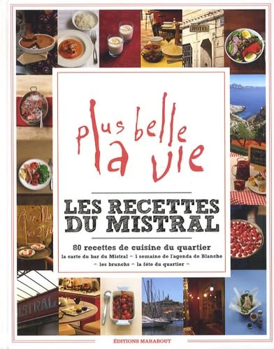 Les recettes du Mistral: 80 recettes de cuisine du quartier de Plus belle la vie Books
