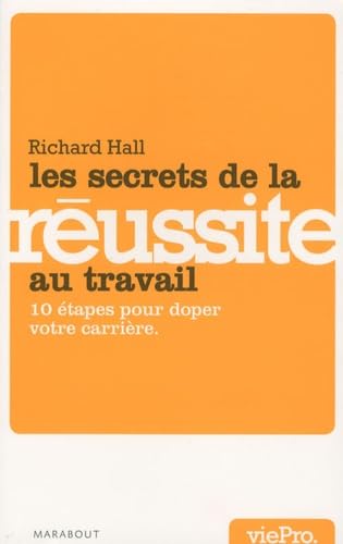 Les secrets de la réussite au travail: 10 étapes pour doper votre carrière book