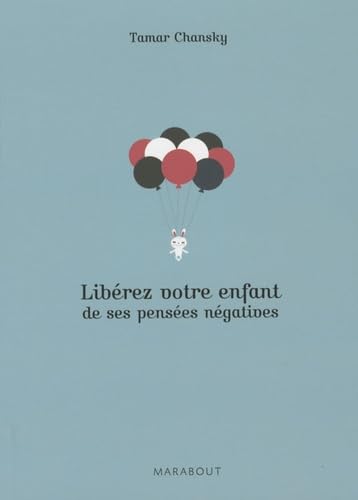 Libérez votre enfant de ses pensées négatives book