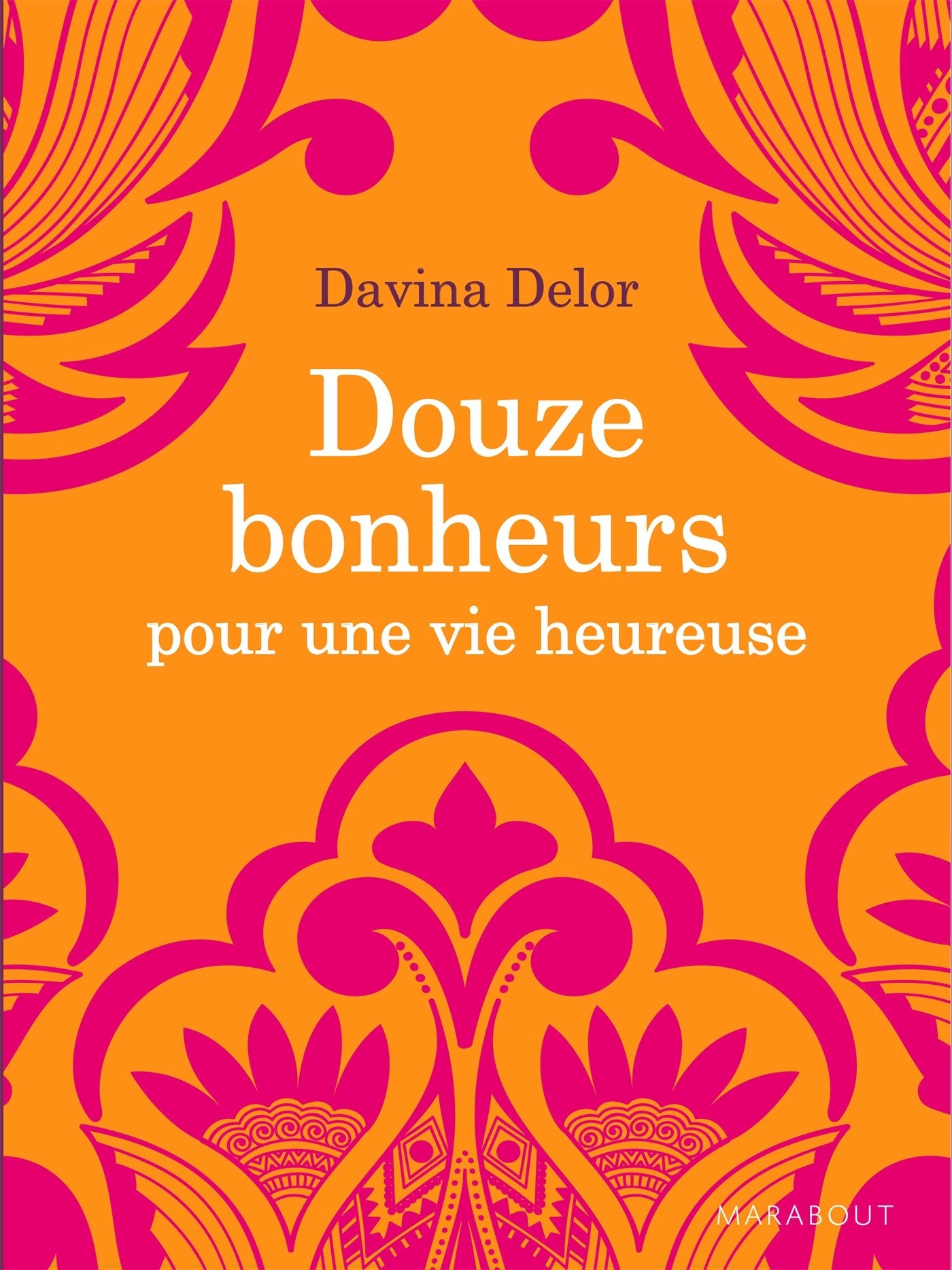 Douze bonheurs pour une vie heureuse book