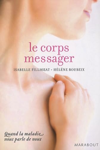 Le corps messager: Quand la maladie nous parle de nous book
