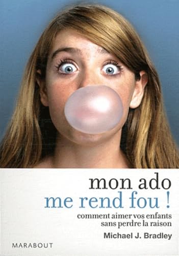Mon ado me rend fou ! Comment aimer vos enfants sans perdre la raison: Comment aimer vos enfants sans perdre la raison Books