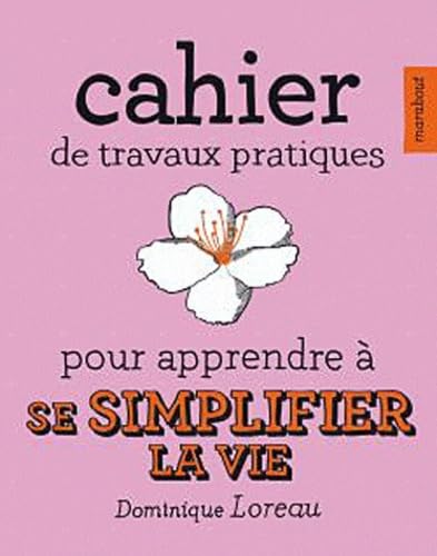 Cahier de travaux pratiques pour apprendre à se simplifier la vie Books