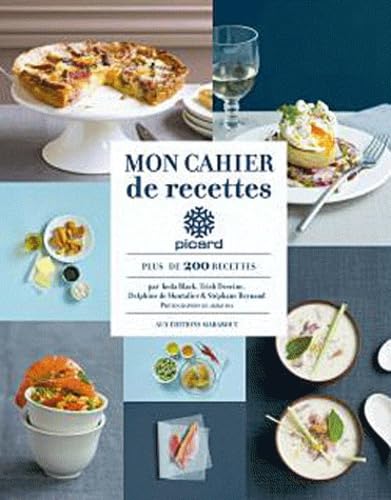 Mon cahier de recettes Picard: 213 kits à cuisiner et autres gourmandises Books