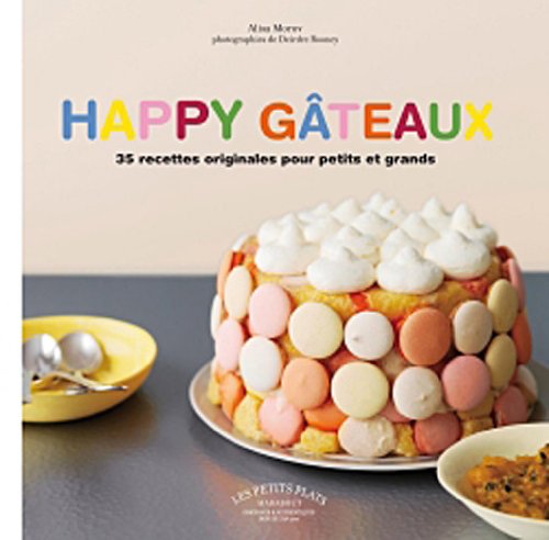 Happy gâteaux: 35 recettes originales pour petits et grands book
