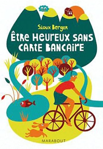 Etre heureux sans carte bancaire book