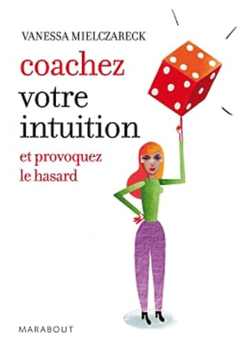 Coachez votre intuition et provoquez le hasard book