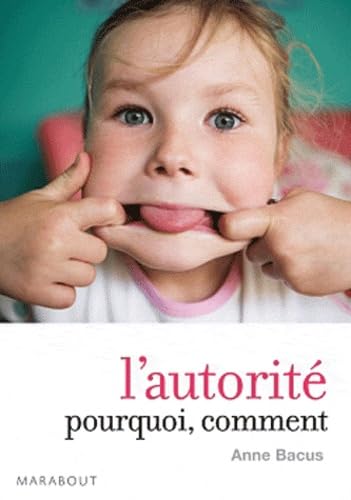 L'autorité, pourquoi ? Comment ?: De la petite enfance à l'adolescence book