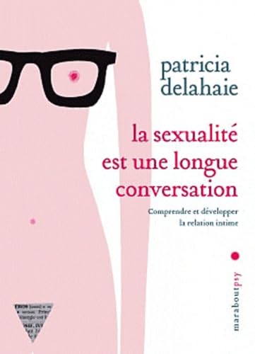 La sexualité est une longue conversation: Comprendre et développer la relation intime book