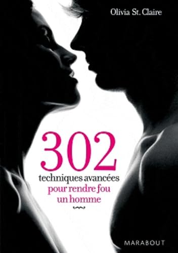 302 techniques avancées pour rendre fou un homme book