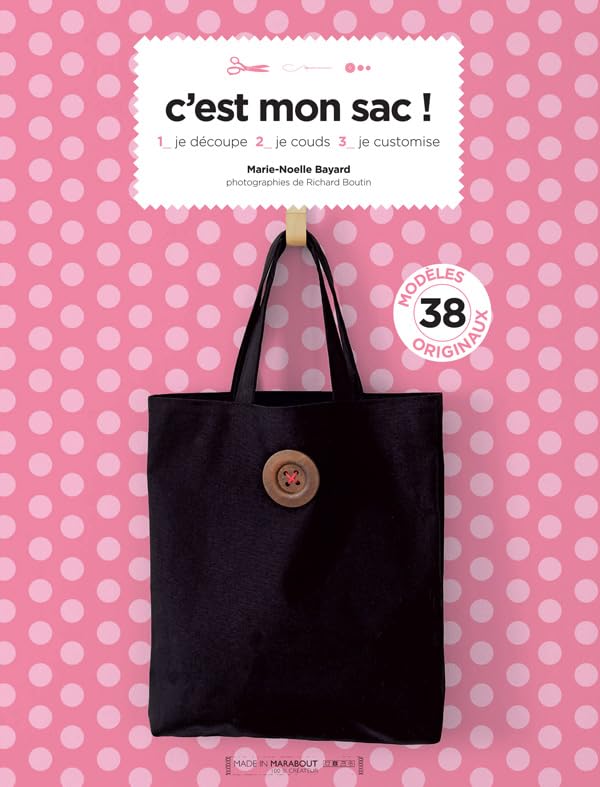 C'est mon sac !: 1 je découpe, 2 je couds, 3 je customise book