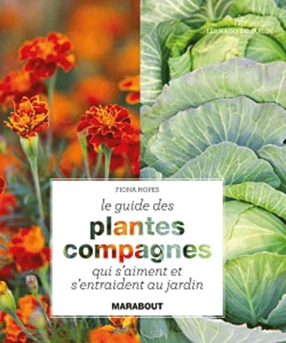 Le guide des plantes compagnes qui s'aiment et s'entraident au jardin Books