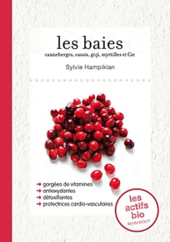 Les baies: Argousiers, canneberges, cassis, goji et cie book