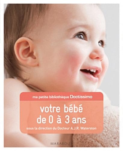 ma petite bibliothèque doctissimo votre bébé de 0 à 3 ans book