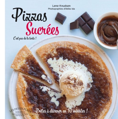 Pizzas sucrées: Fruits, confiture, chocolat, caramel et Cie book