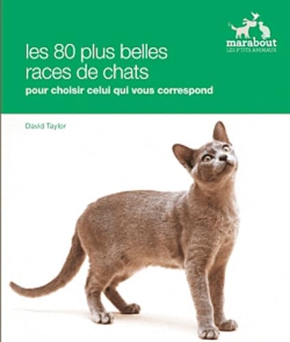Les races de chats: Choisir le chat qui vous convient parmi plus de 80 races book