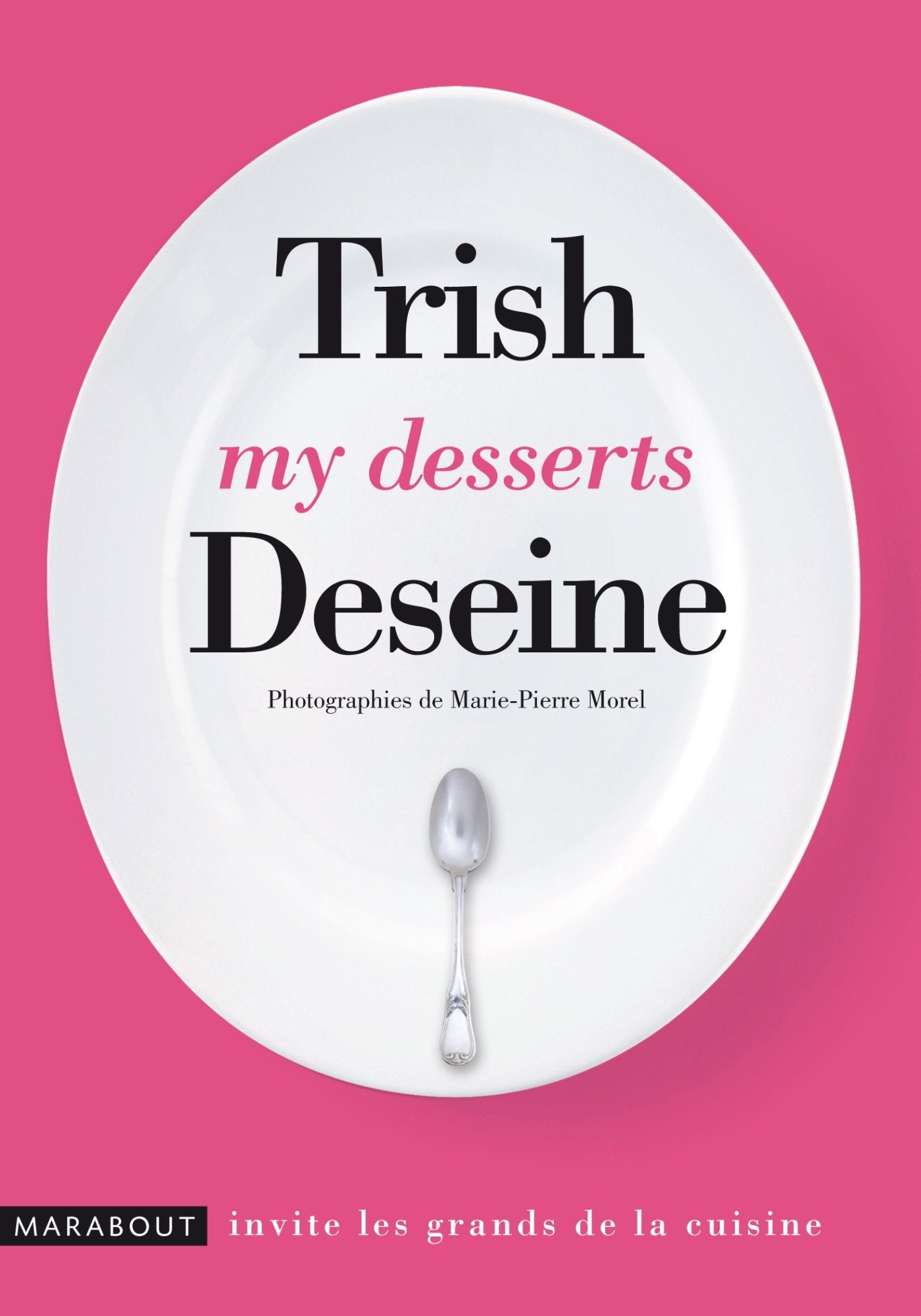 My desserts Trish Deseine book