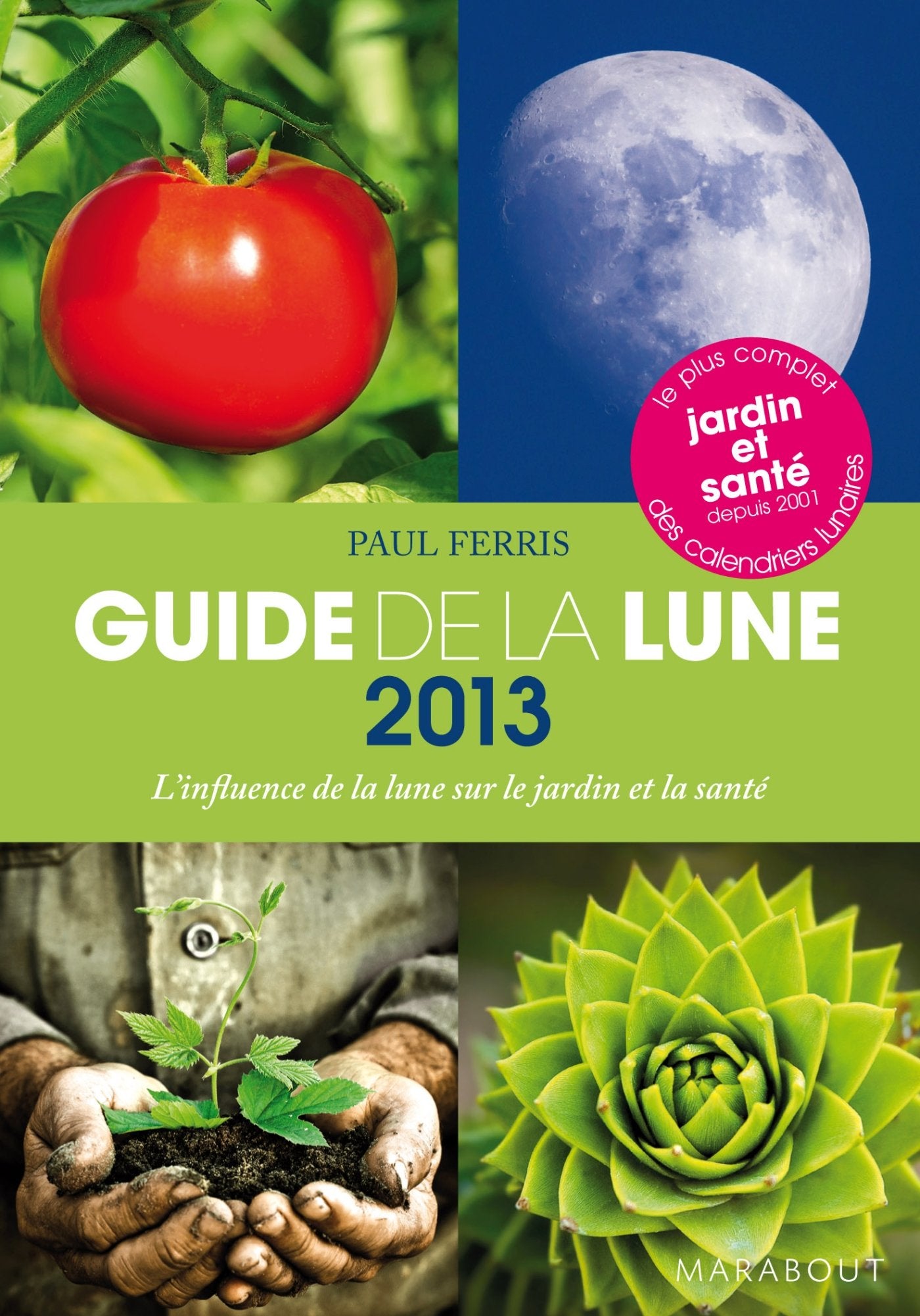 Guide de la Lune: La Lune et ses influences. Jardinage, santé, minceur... Jour après jour, choisir les meilleures moments book