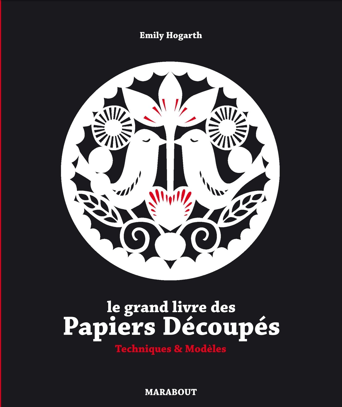 Le grand livre des papiers découpés: Techniques & modèles Books