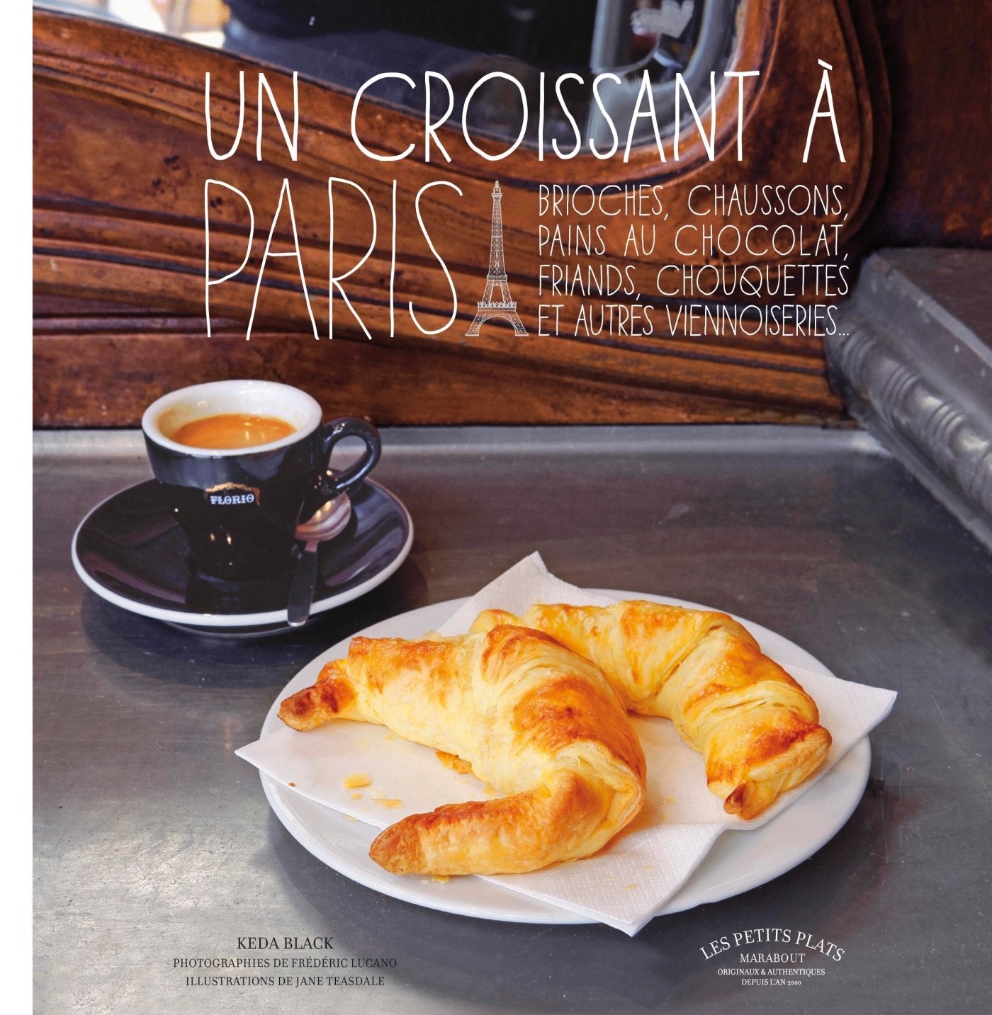 Un croissant à Paris: Chaussons, brioches, viennoises, roulés, grillés... Books