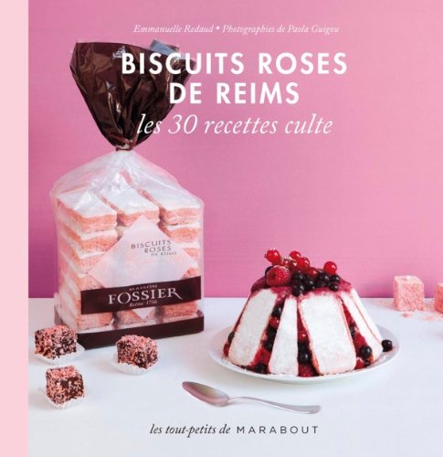Biscuit rose de Reims, les 30 recettes culte book