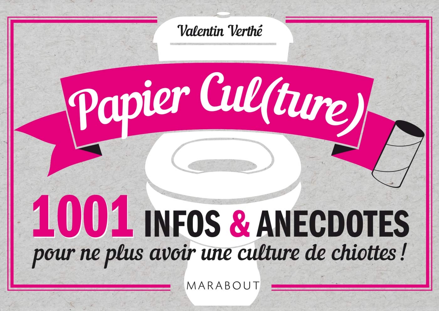 Papier Cul(ture): 1001 infos & anecdotes pour ne plus avoir une culture de chiottes ! book