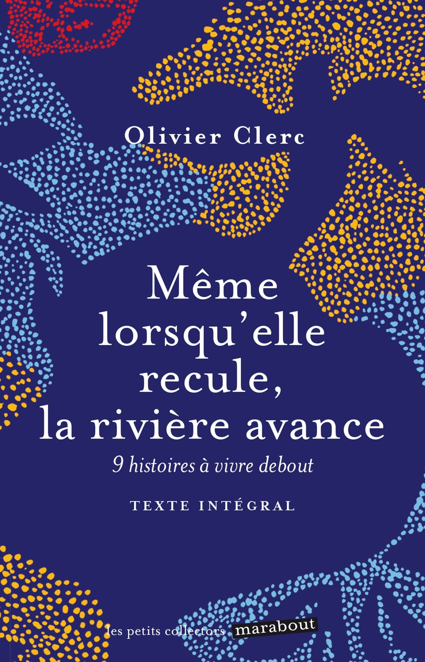 Même lorsqu'elle recule, la rivière avance: Neuf histoires à vivre debout book