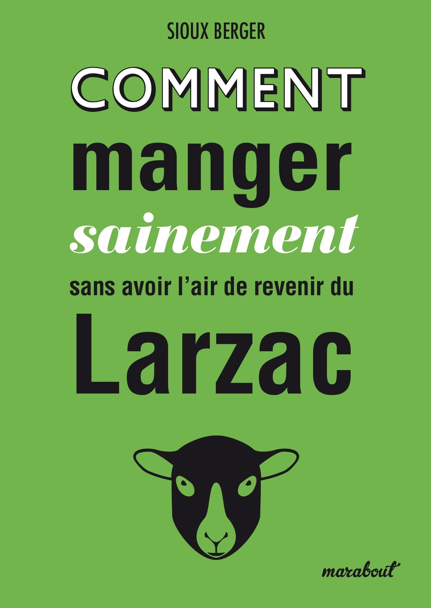 Comment manger sainement sans avoir l'air de revenir du Larzac book