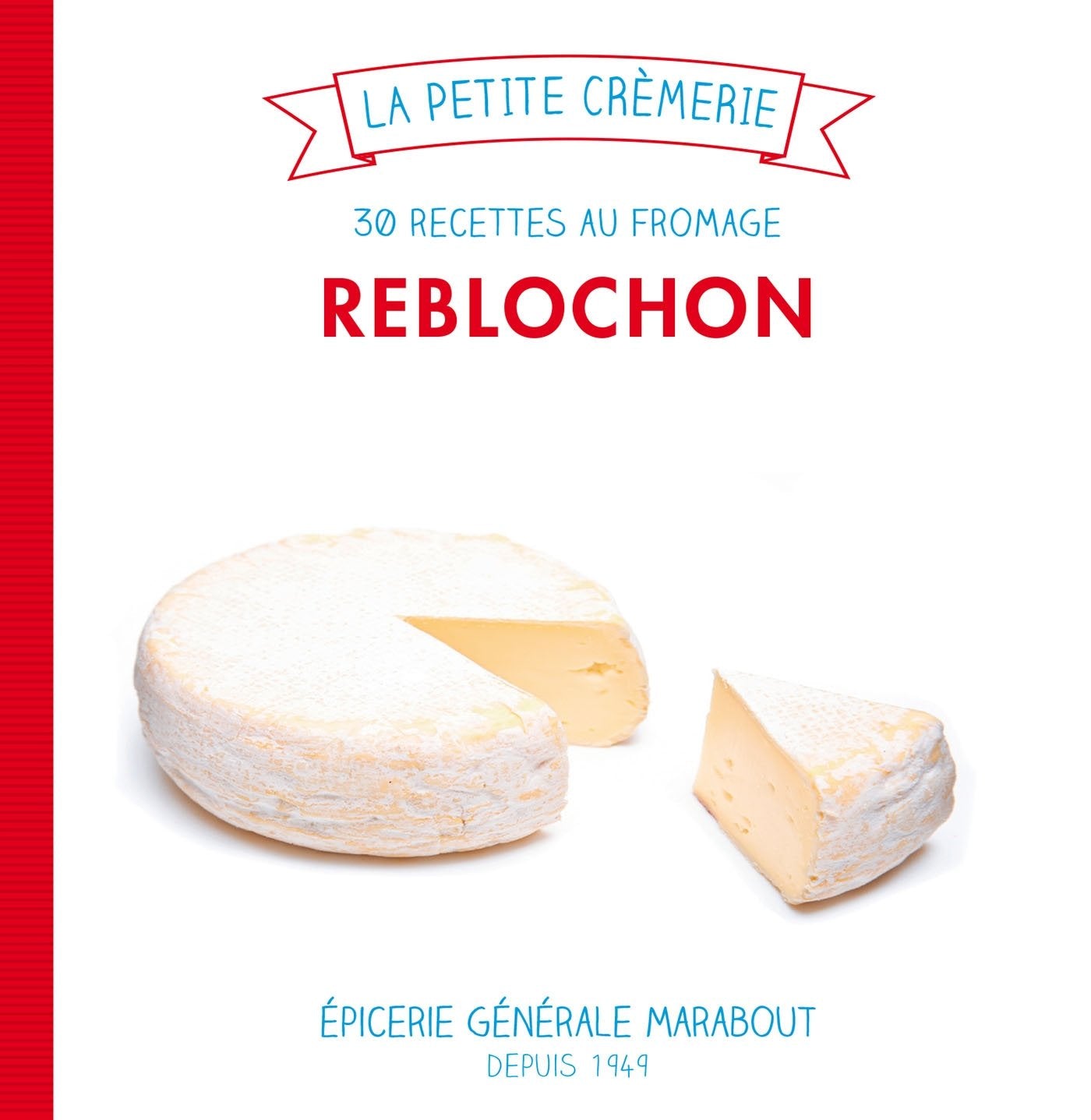 Reblochon: 30 recettes au fromage book