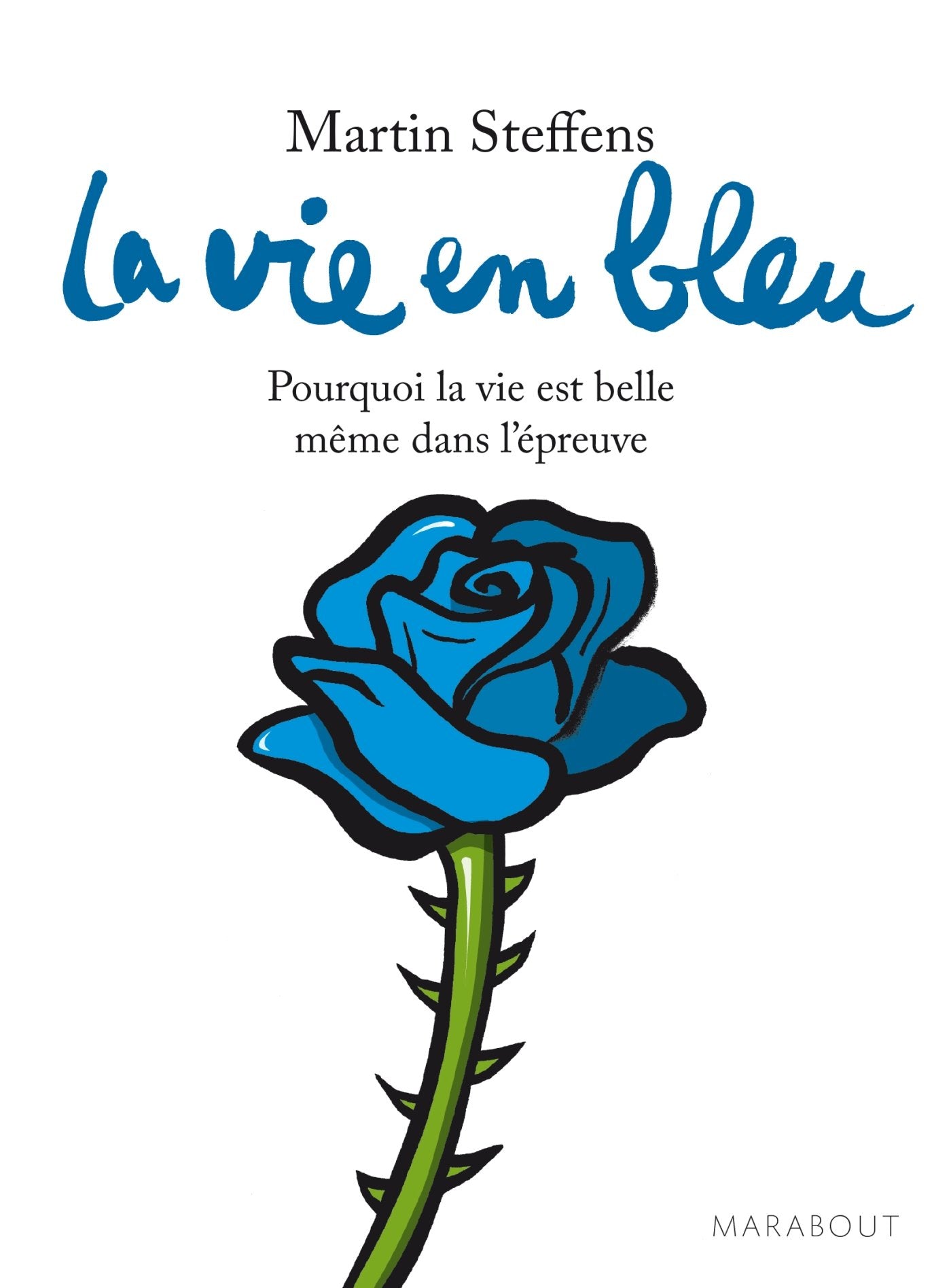 La vie en bleu: Pourquoi la vie est belle même dans l'épreuve book