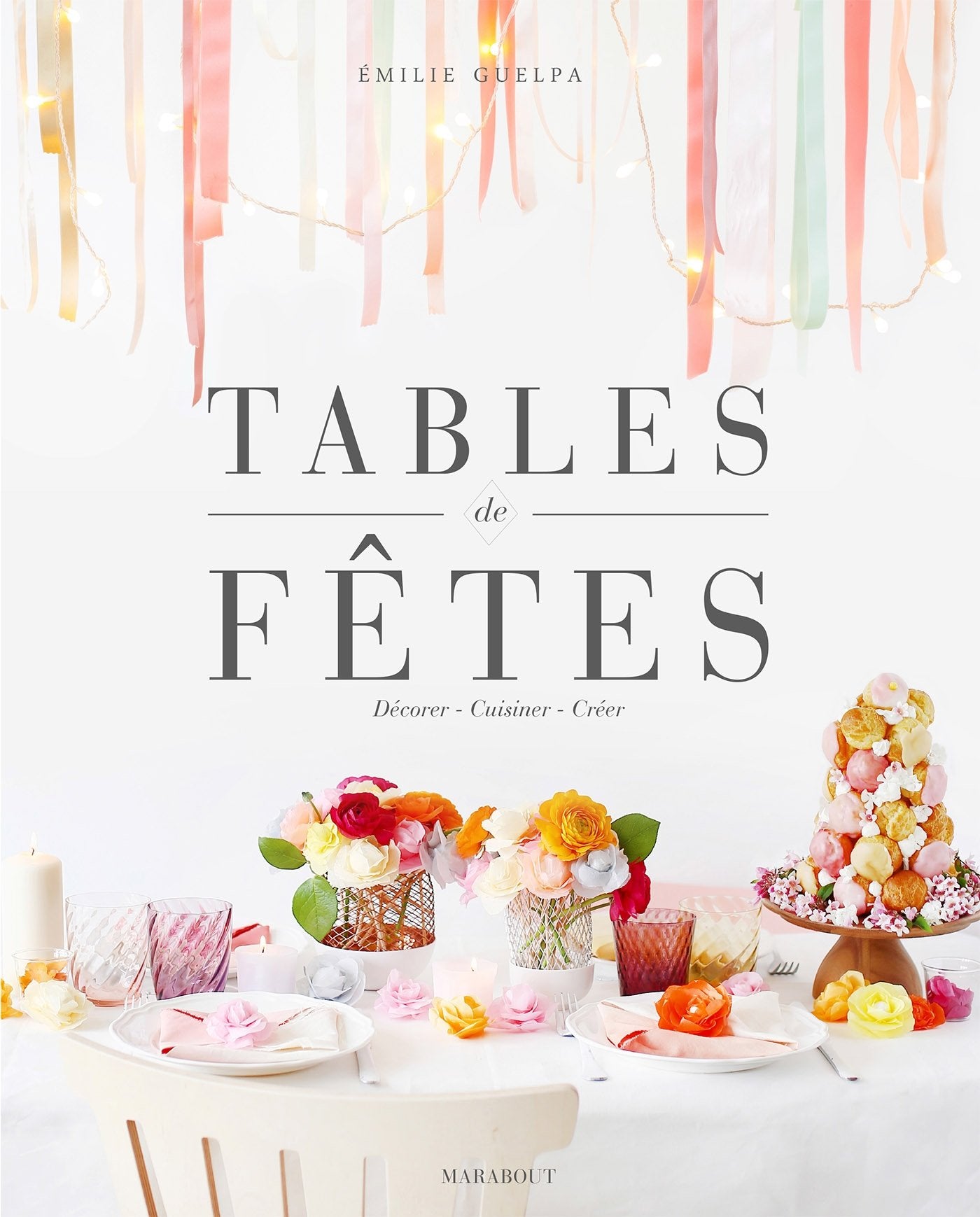 Tables de fêtes: Décorer, cuisiner, créer book