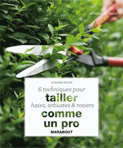 6 techniques pour tailler haies, arbustes et rosiers comme un pro Books