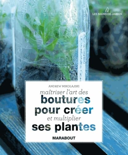 Maîtriser l'art des boutures pour créer et multiplier ses plantes Books