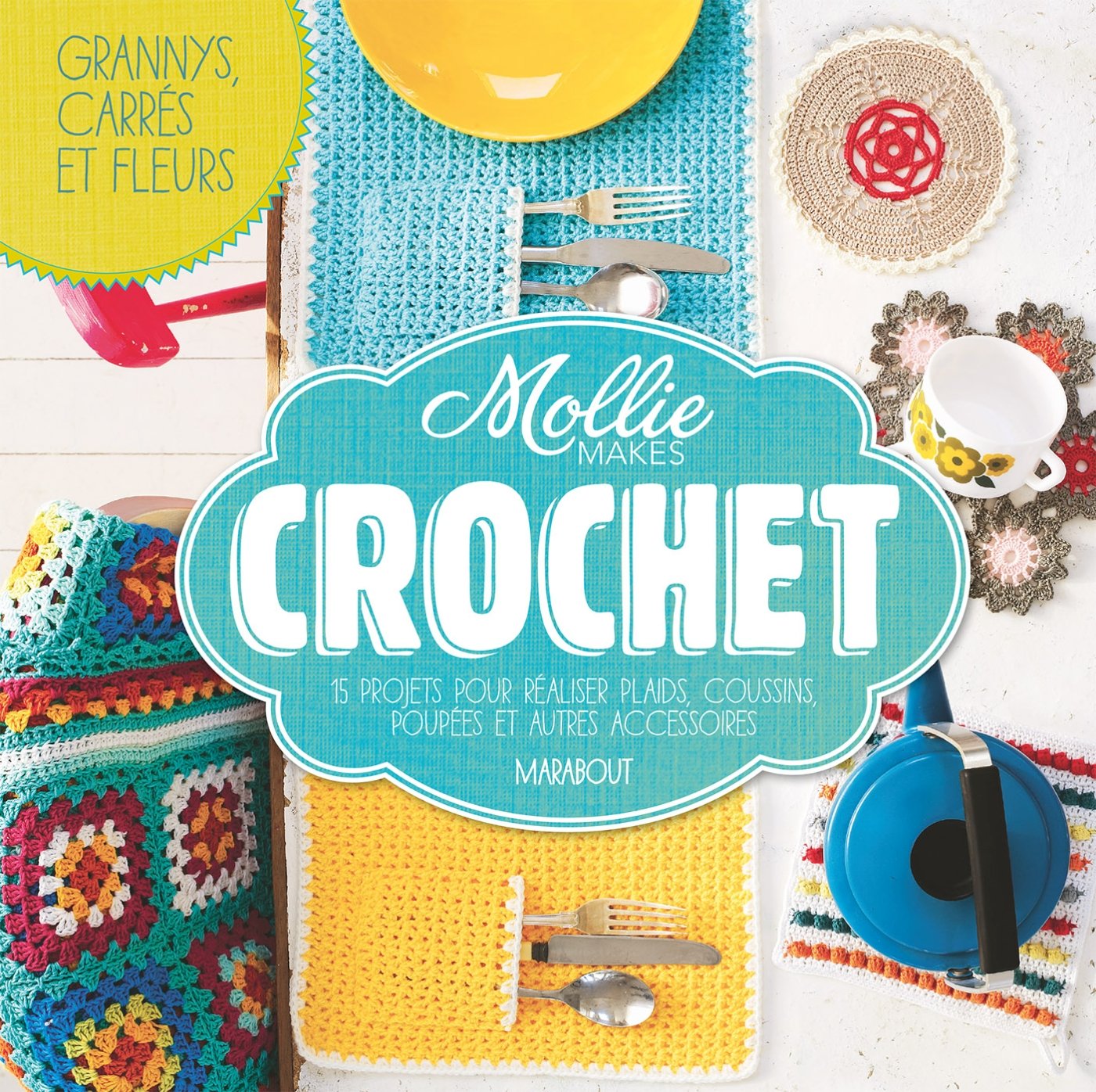 Mollie makes crochet: 15 projets pour réaliser plaids, coussins, poupées et autres accessoires book