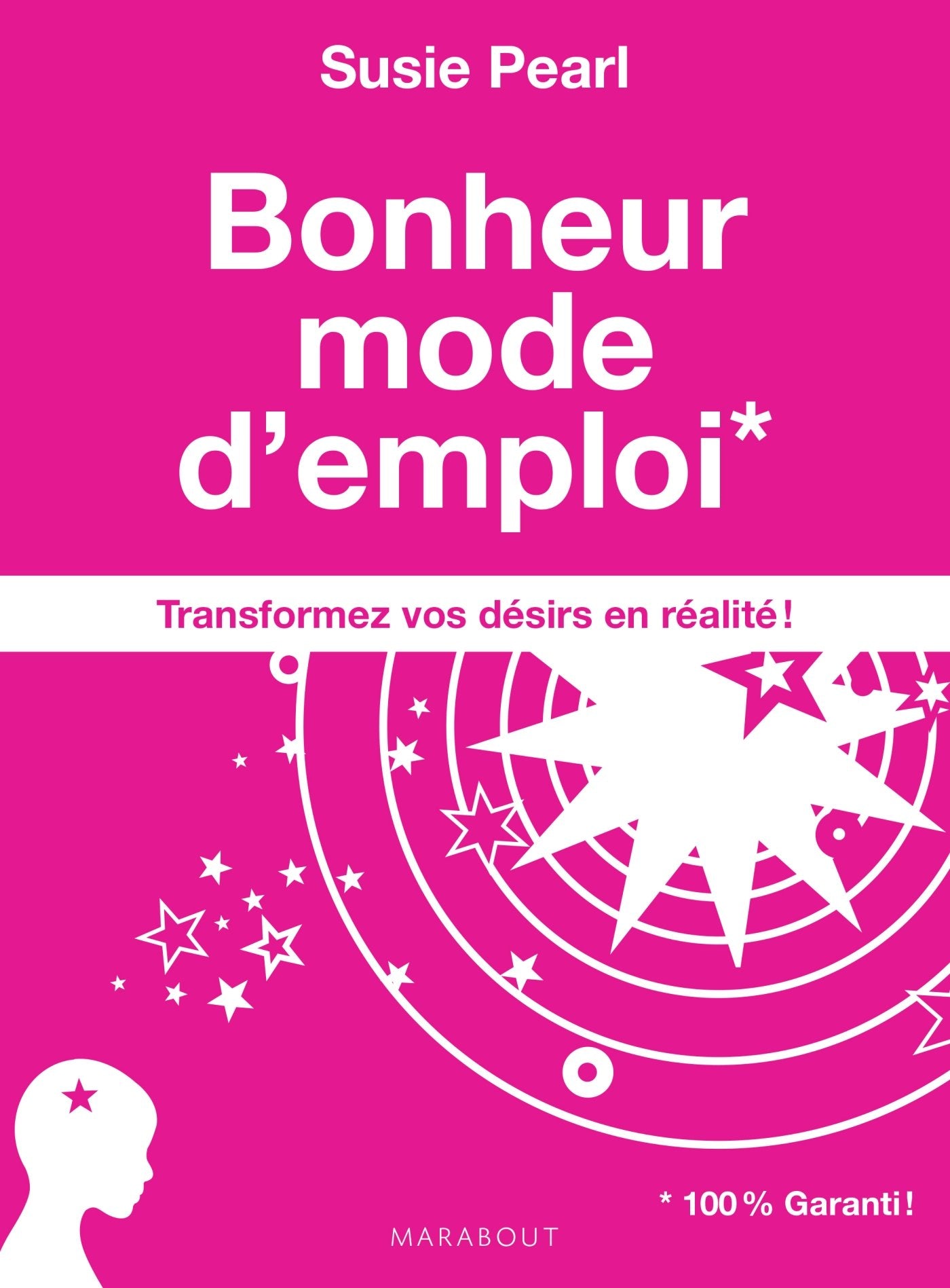 Bonheur, mode d'emploi: Transformez vos désirs en réalité ! Books