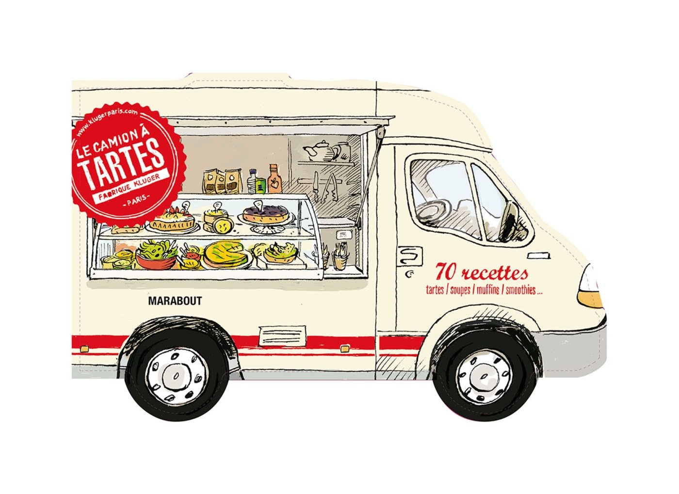 Le camion à tartes et à soupes, salades, muffins, smoothies... book