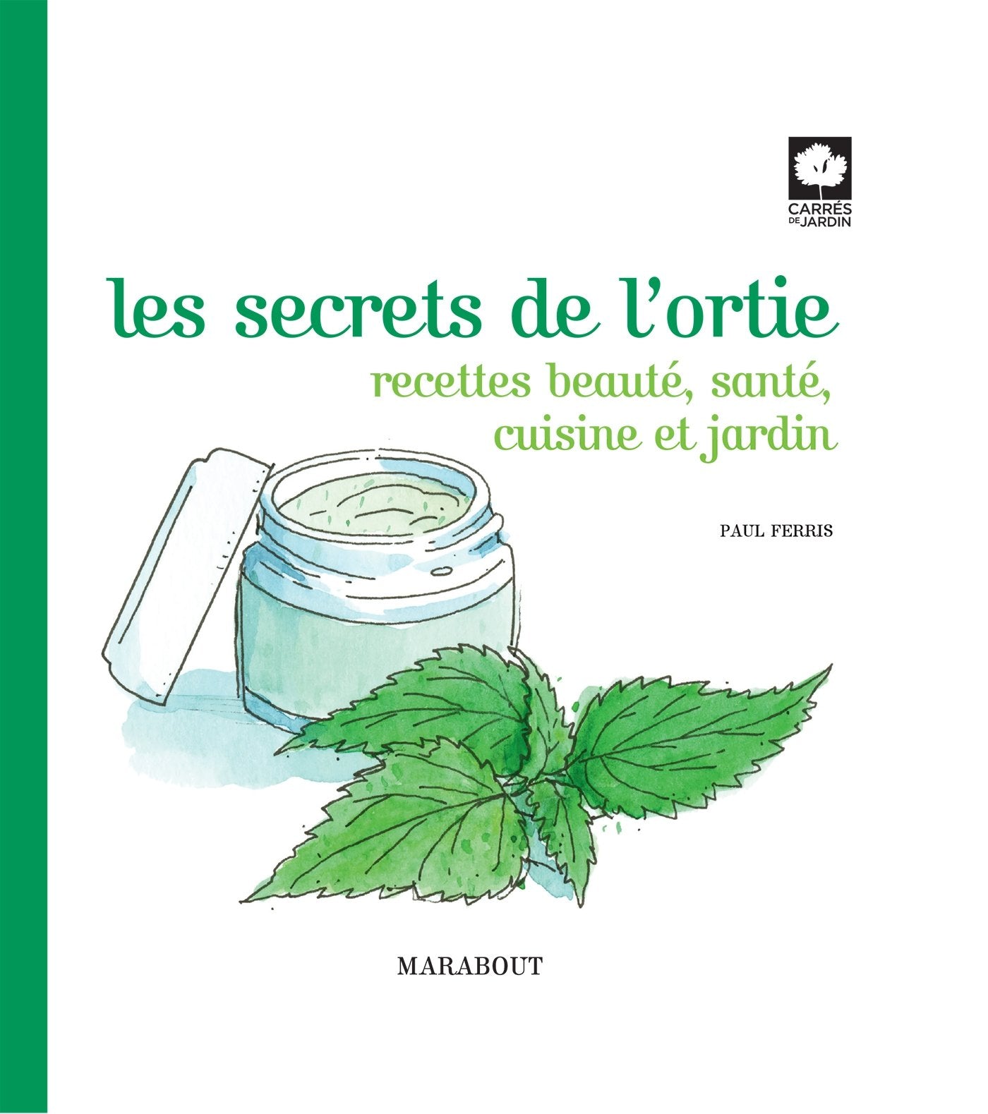 Les secrets de l'ortie: Recettes beauté, santé, cuisine et jardin book