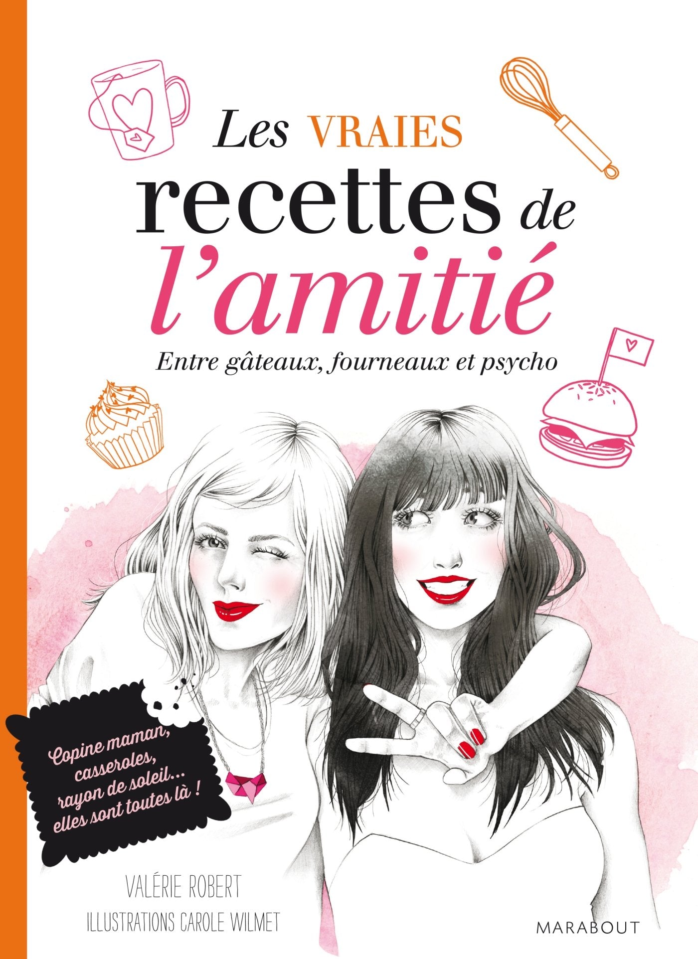 Les vraies recettes de l'amitié: Entre gâteaux, fourneaux et psycho Books