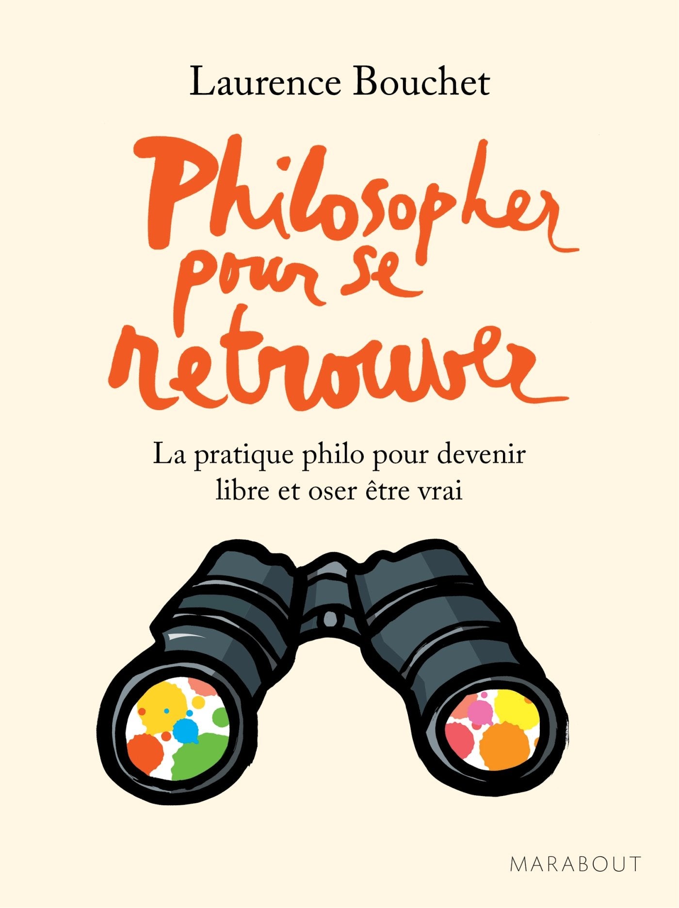 Philosopher pour se retrouver: La pratique philo pour devenir libre et oser être vrai Books