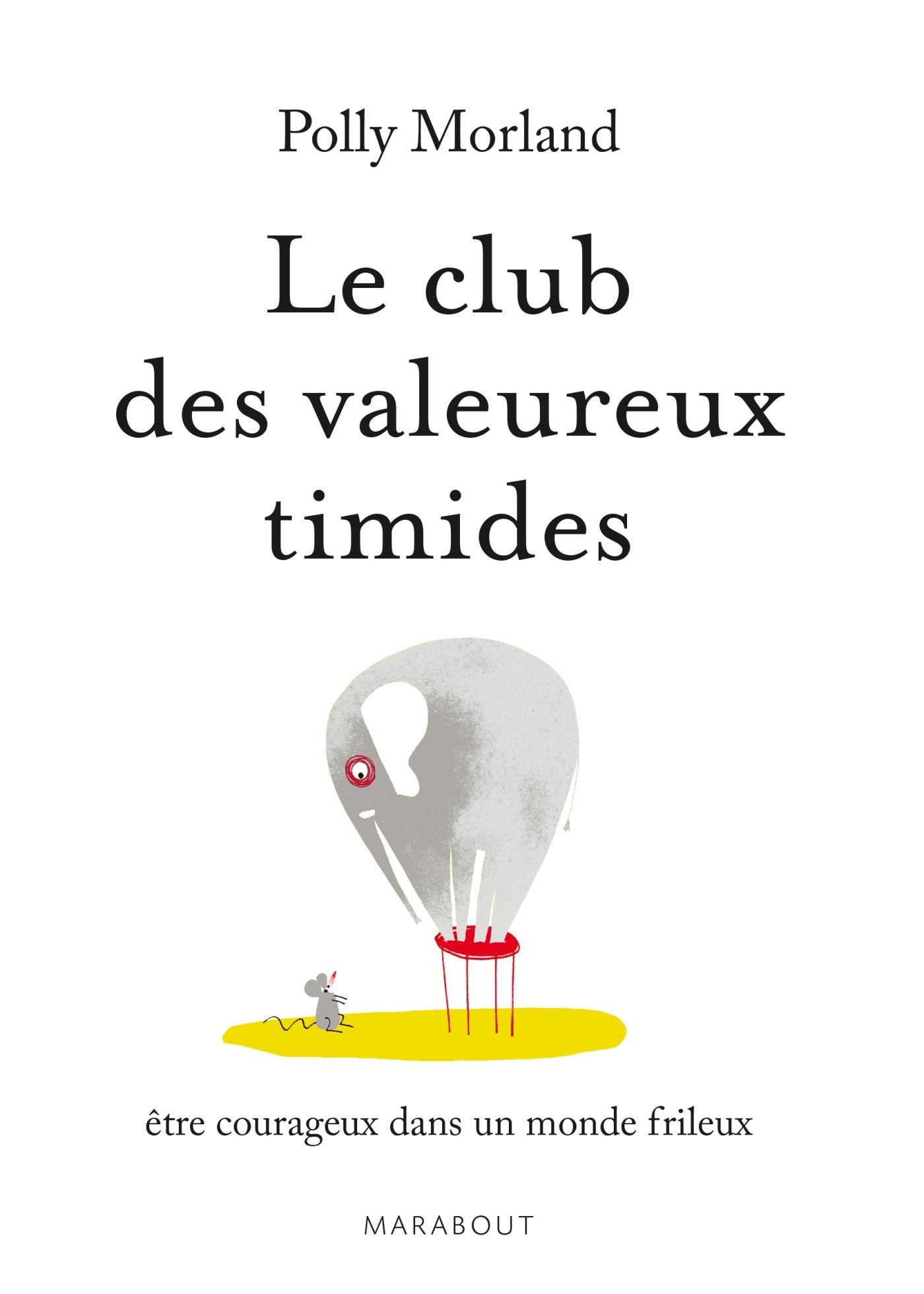 Le club des valeureux timides - Etre courageux dans un monde frileux book