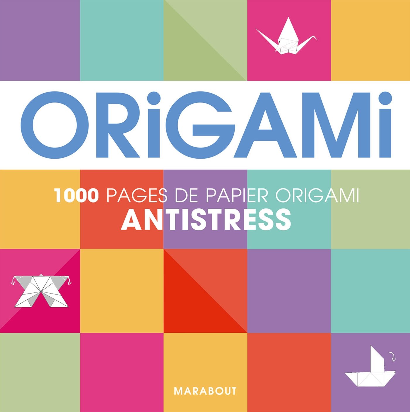 Origami anti-stress: 1000 pages de papier origami book