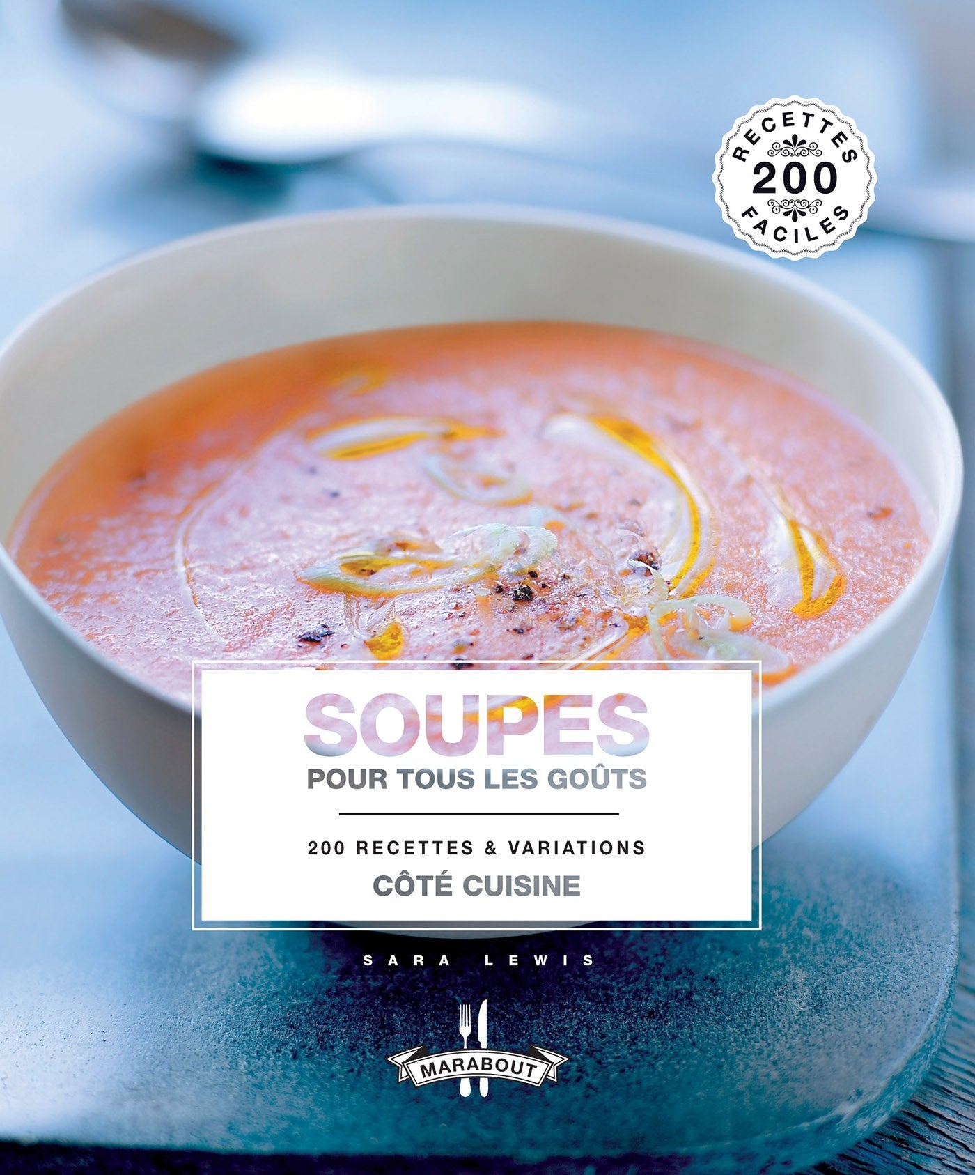 Soupes pour tous les goûts: 200 recettes & variations book